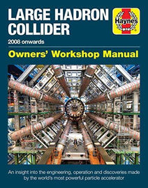 Large Hadron Collider Manual (Haynes Manuals): 2008 onwards